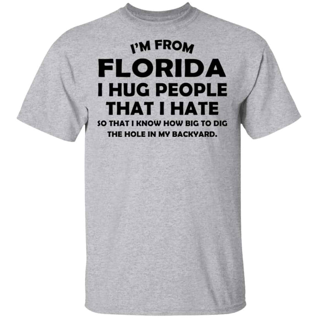 I’m From Florida I Hug People That I Hate Shirt, Hoodie, Tank
