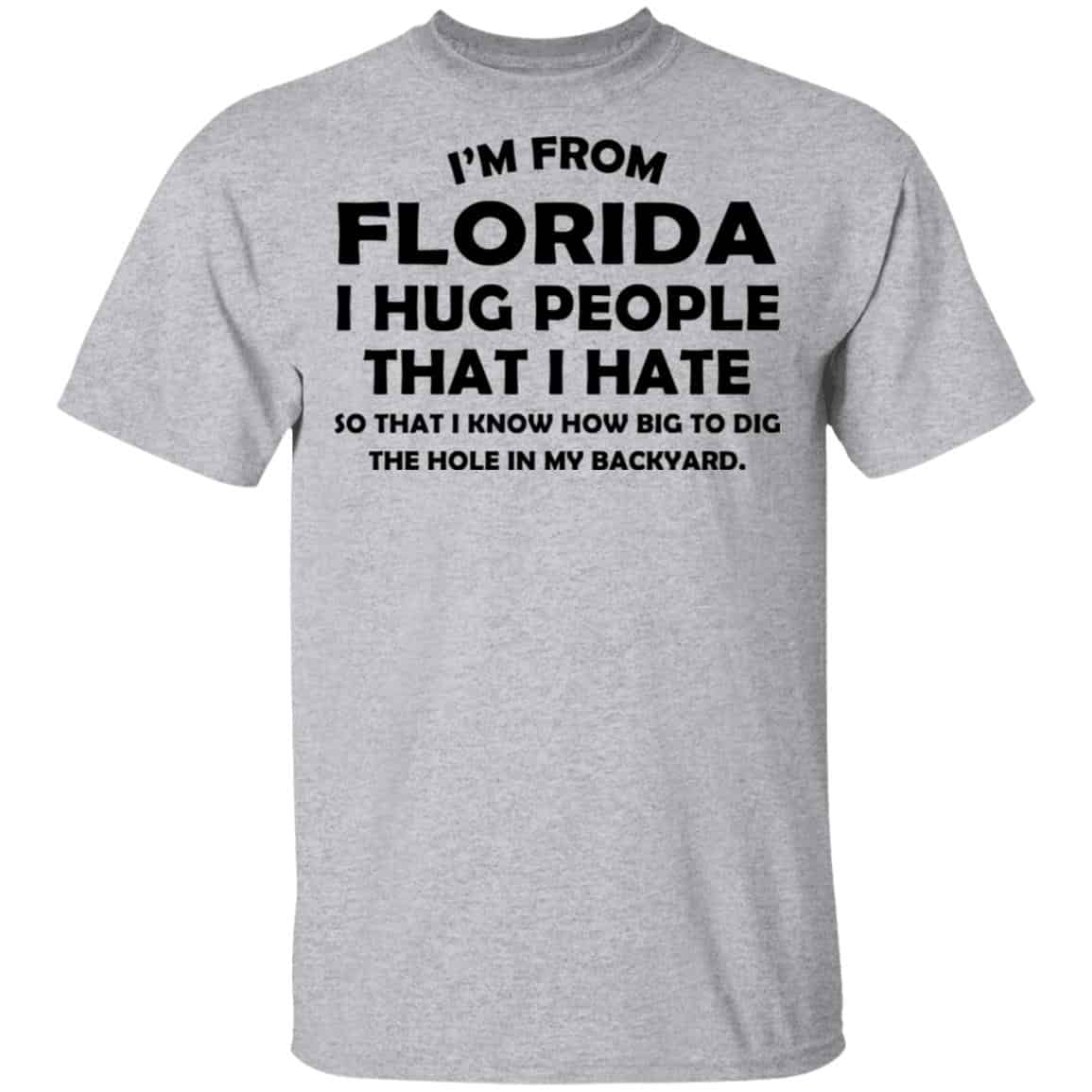I’m From Florida I Hug People That I Hate Shirt, Hoodie, Tank