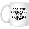 College Educated Evil Feminist Slut Mug