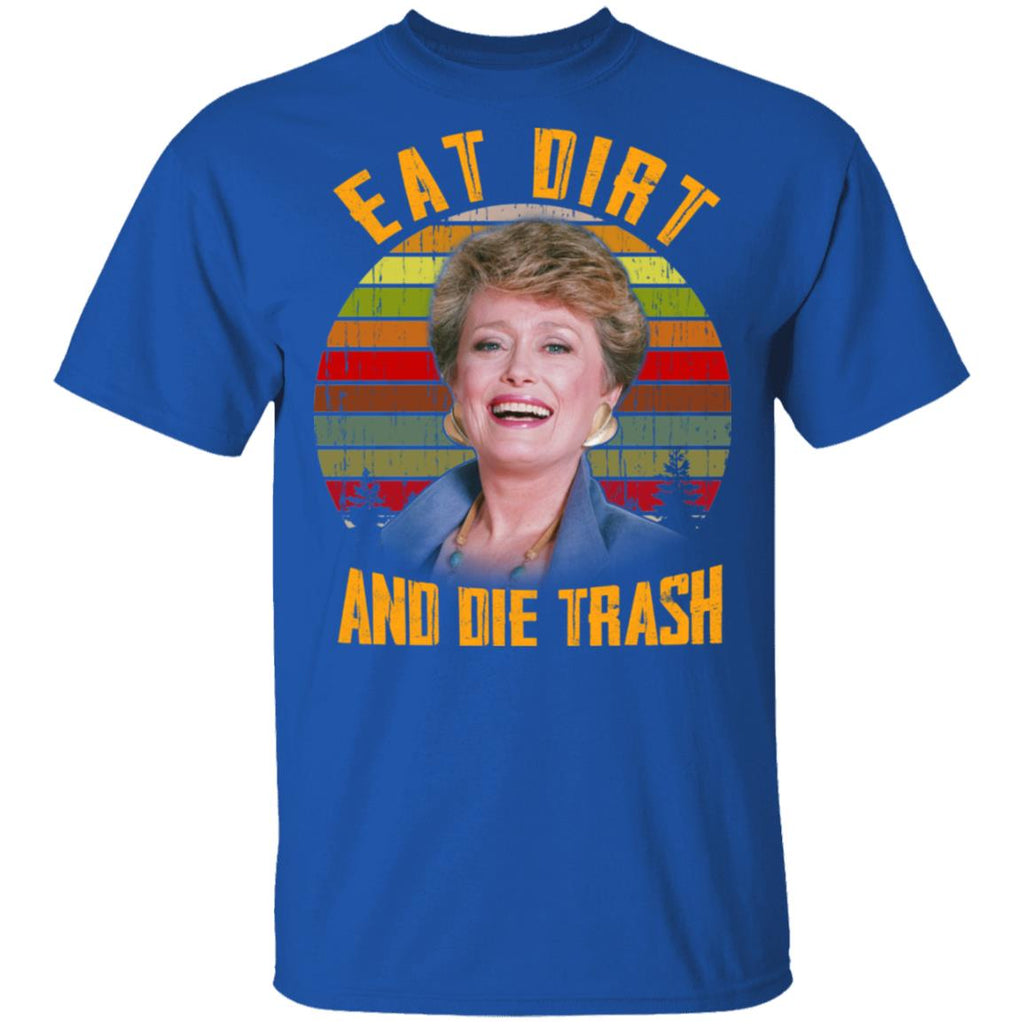 Eat Dirt And Die Trash Golden Girls Shirt, Hoodie, Tank