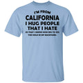 I’m From California I Hug People That I Hate Shirt, Hoodie, Tank