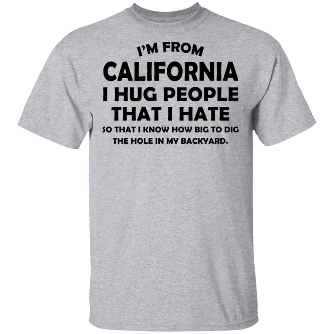 I’m From California I Hug People That I Hate Shirt, Hoodie, Tank