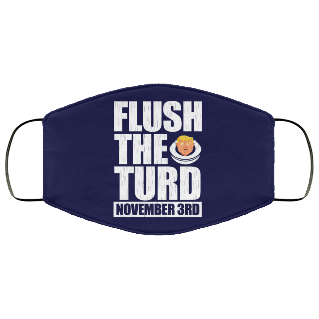 Anti Trump Flush The Turd November 3rd Face Mask