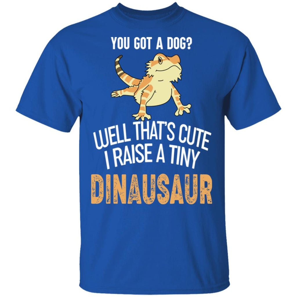 You Got A Dog Well That’s Cute I Raise A Tiny Dinausaur Shirt, Hoodie, Tank