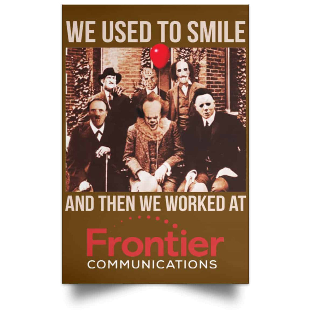 We Used To Smile And Then We Worked At Frontier Posters