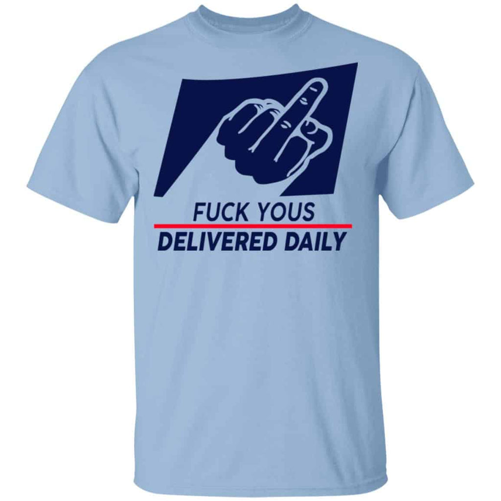 Fuck Yous Delivered Daily Shirt, Hoodie, Tank