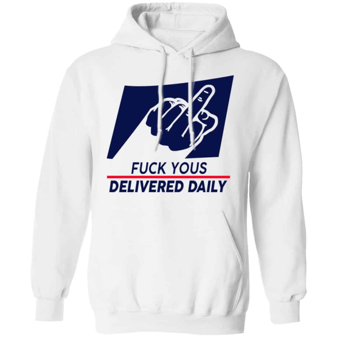 Fuck Yous Delivered Daily Shirt, Hoodie, Tank