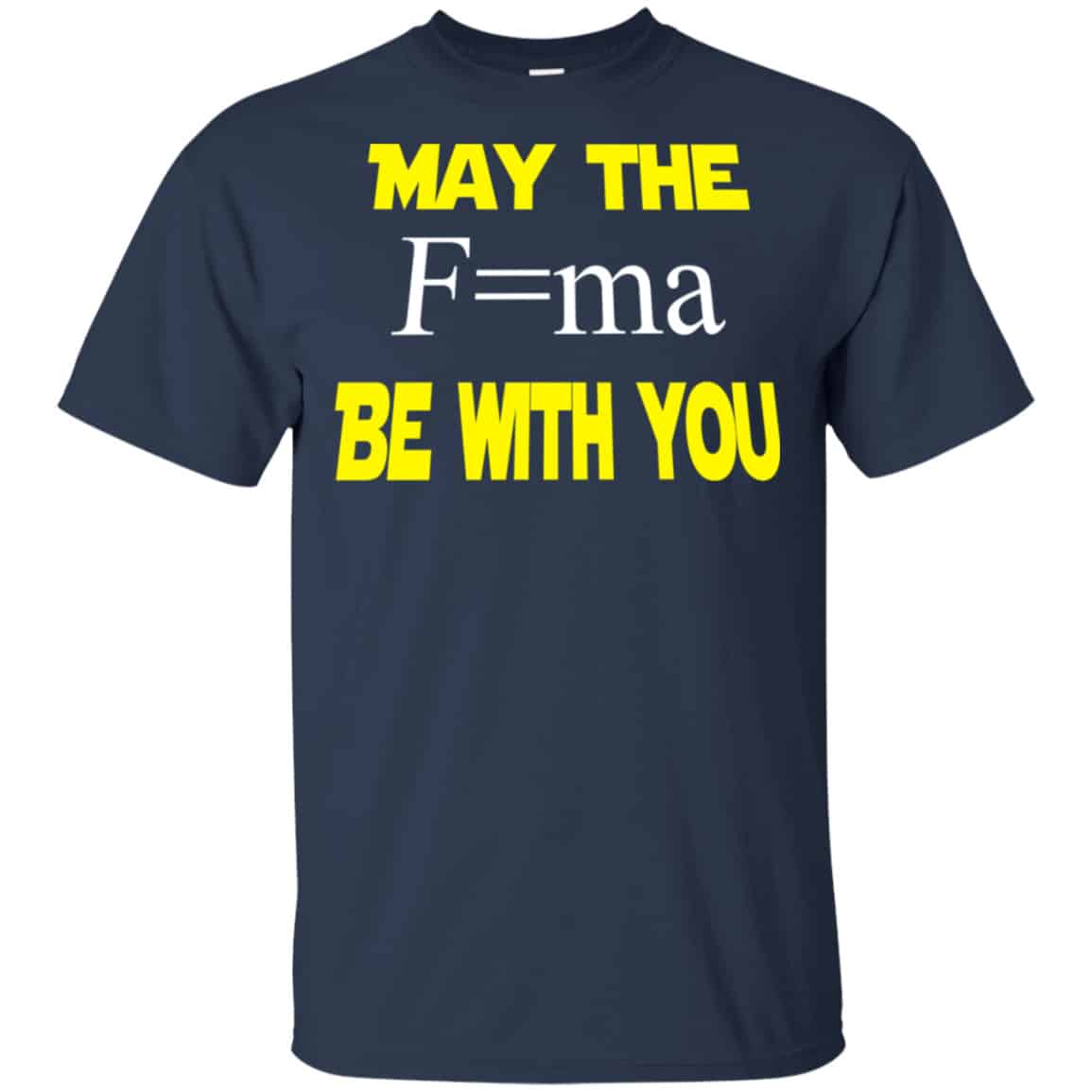 May The Mass Times Acceleration Be With You Shirt, Hoodie, Tank