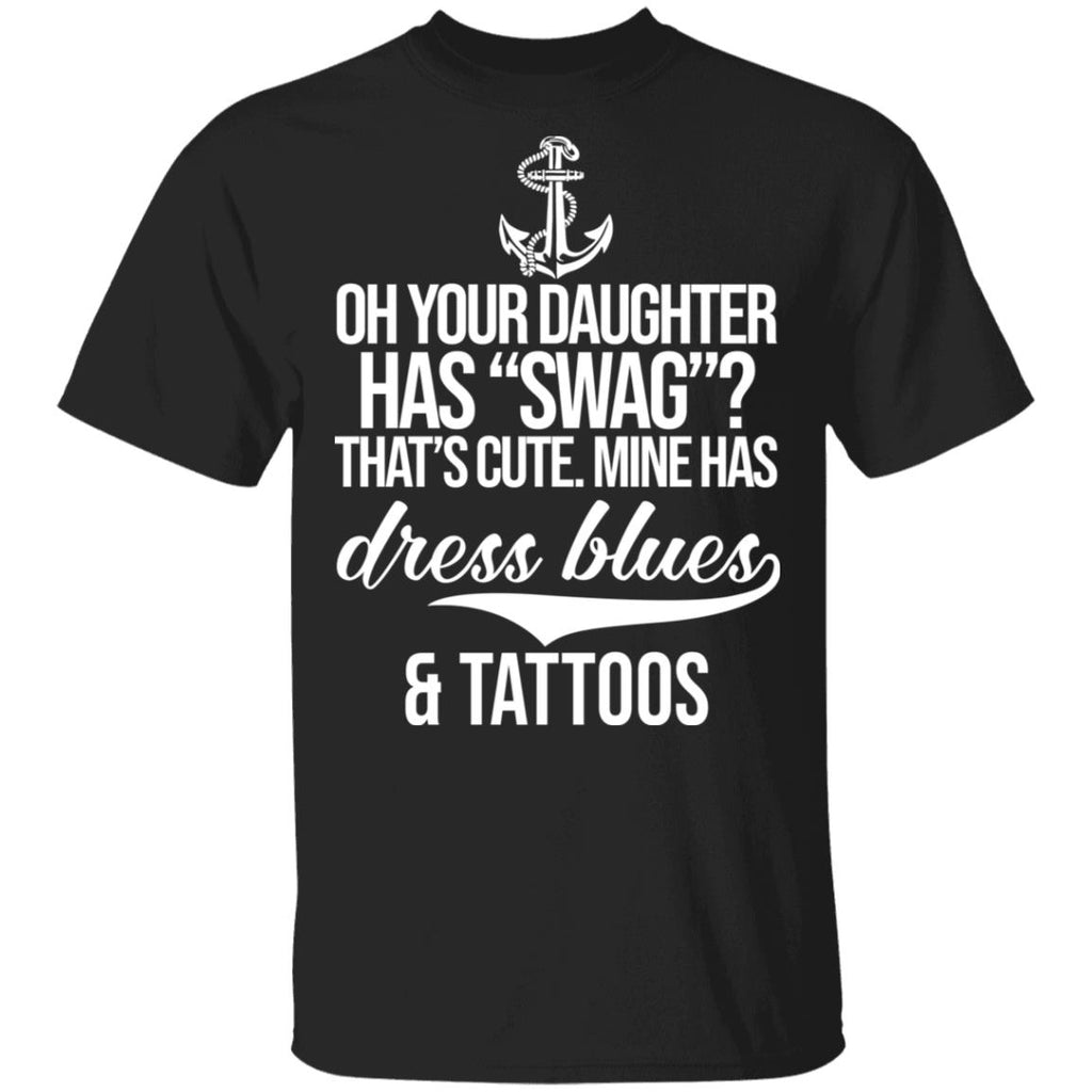 Your Daughter Has Swag Mine Has Dress Blues And Tattoos Shirt, Hoodie, Tank