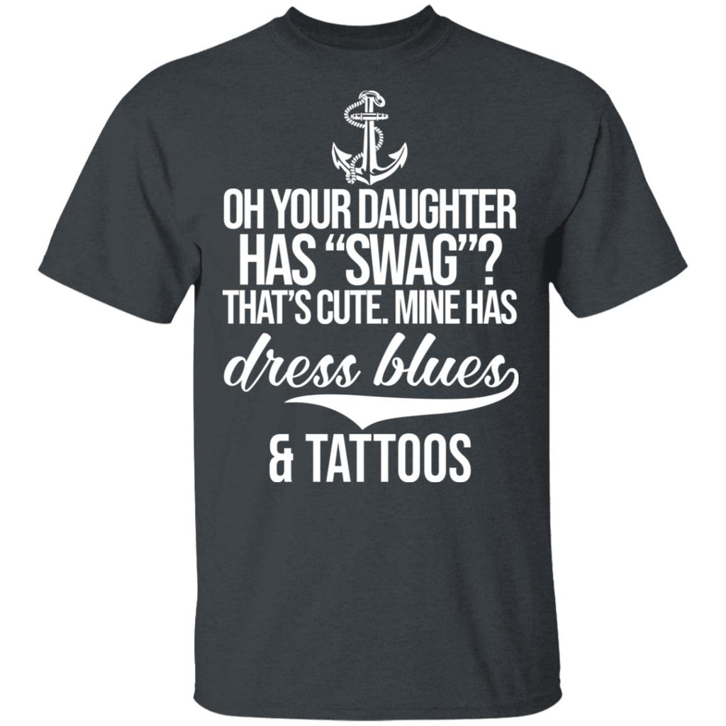 Your Daughter Has Swag Mine Has Dress Blues And Tattoos Shirt, Hoodie, Tank