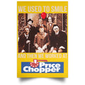 We Used To Smile And Then We Worked At Price Chopper Poster