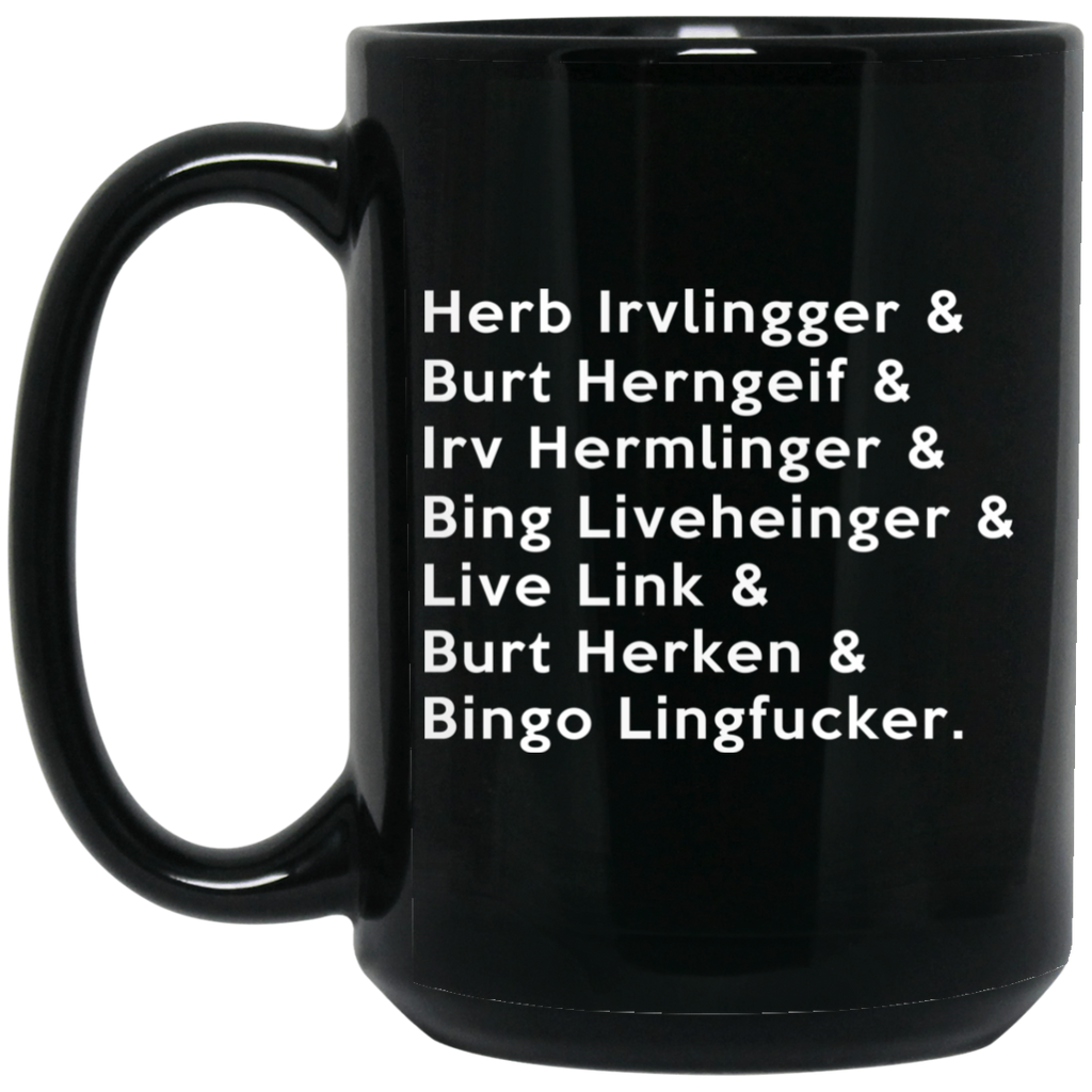 Herb Irvlingger & Burt Herngeif & Irv Hermlinger & Bing Liveheinger Mug