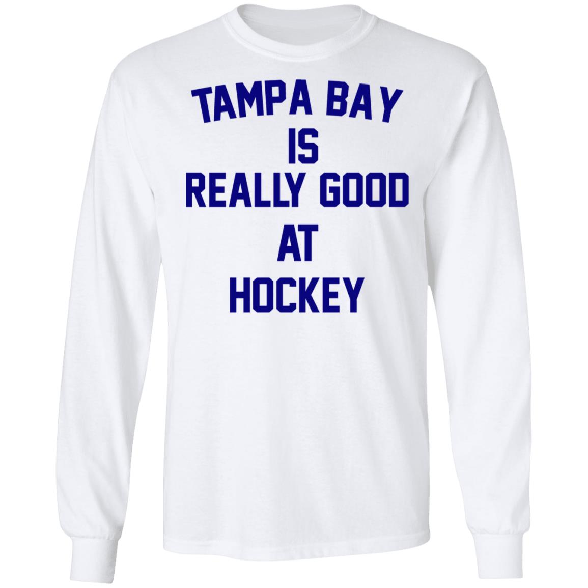 Tampa Bay Is Really Good At Hockey Shirt, Hoodie, Tank