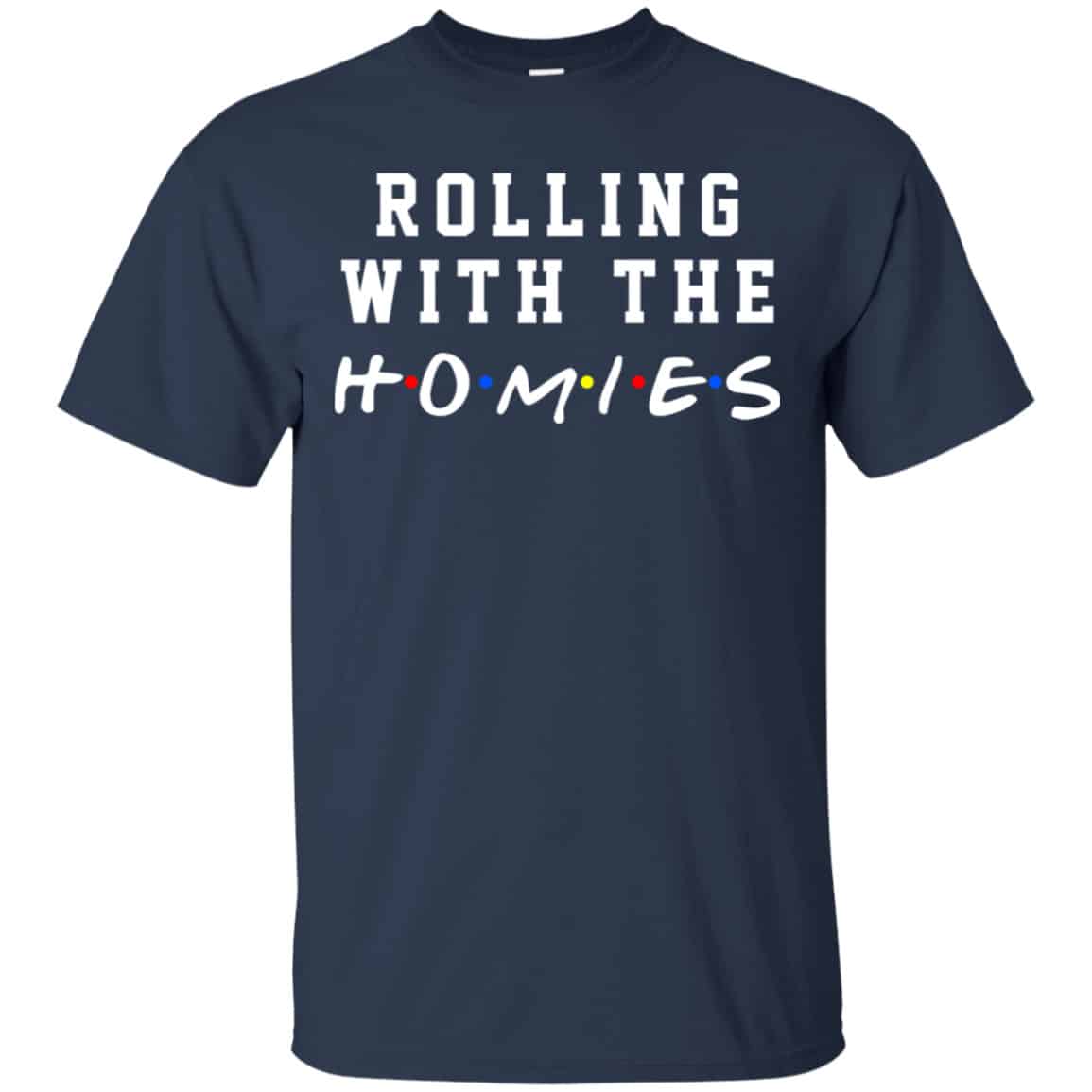 Rolling With The Homies Shirt, Hoodie, Tank