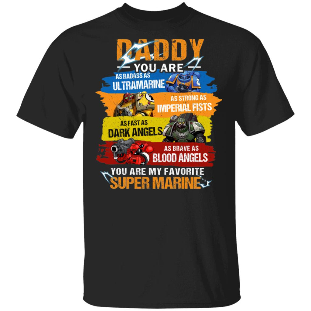 Daddy You Are As Badass As Ultramarine As Strong As Imperial Fists You Are My Favorite Super Marine Shirt, Hoodie, Tank