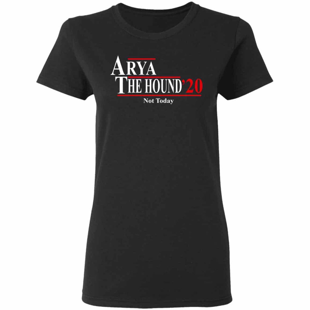 Arya The Hound 2020 Not Today Shirt, Hoodie, Tank