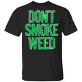 Don’t Smoke Weed Shirt, Hoodie, Tank
