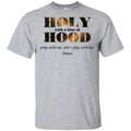 Holy With A Hint Of Hood Pray With Me Don’t Play With Me Amen Shirt, Hoodie, Tank