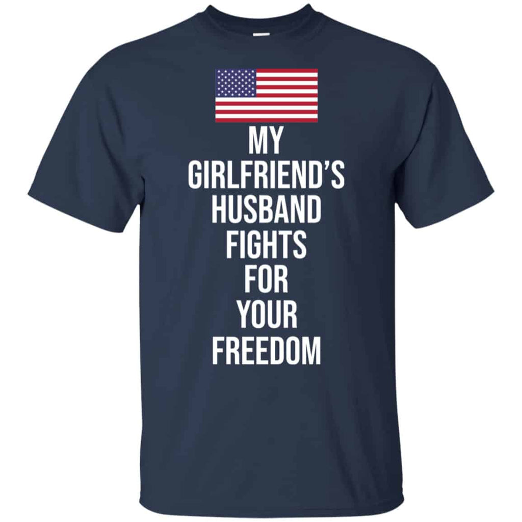 My Girlfriend’s Husband Fights For Your Freedom Shirt, Hoodie, Tank