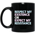 Respect My Existence Or Expect My Resistance Mug