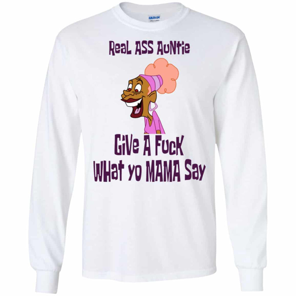 Real Ass Auntie Give A Fuck What Yo Mama Say Shirt, Hoodie, Tank
