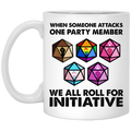 When Someone Attacks One Party Member We All Roll For Initiative Mug