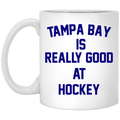 Tampa Bay Is Really Good At Hockey Mug