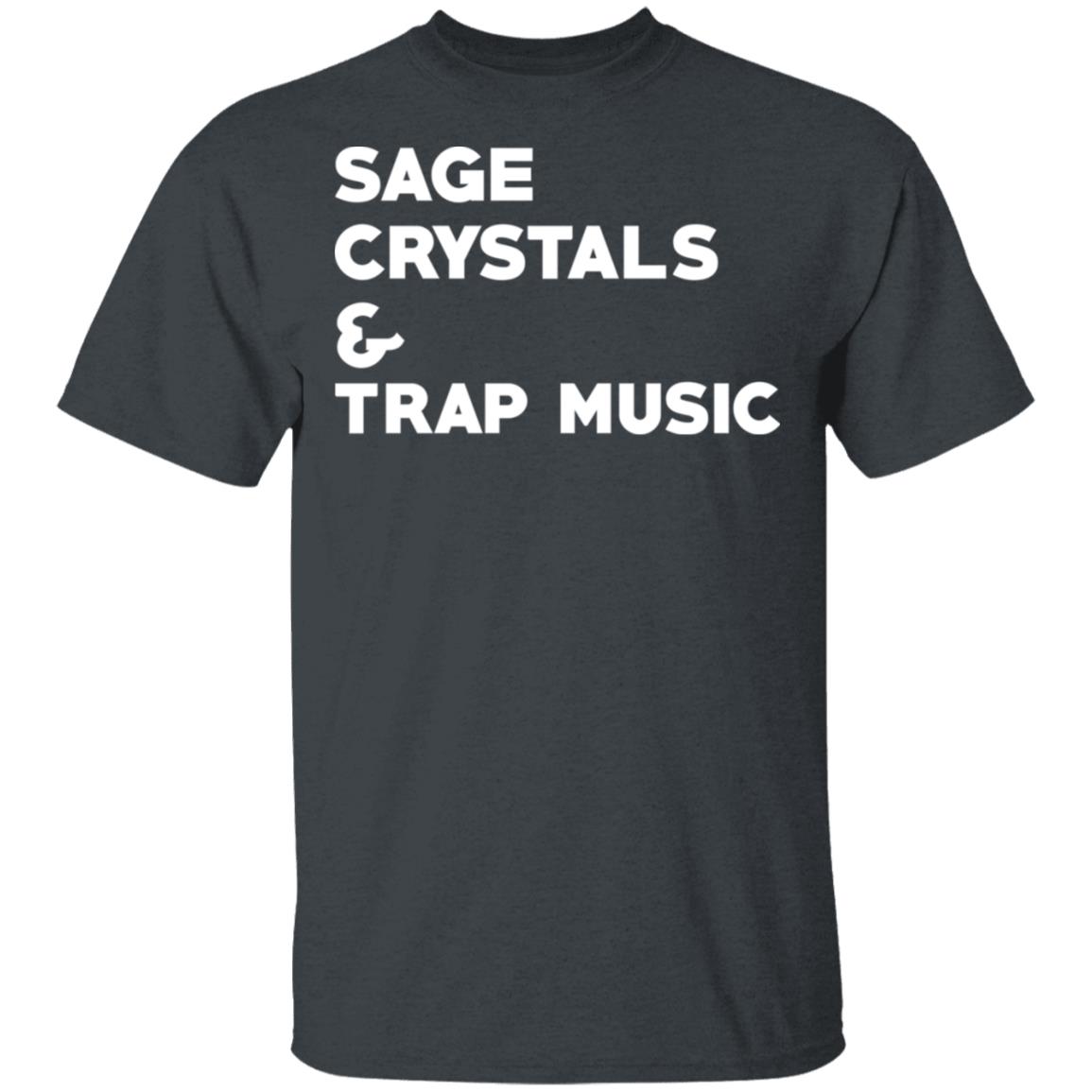 Sage Crystals & Trap Music Shirt, Hoodie, Tank