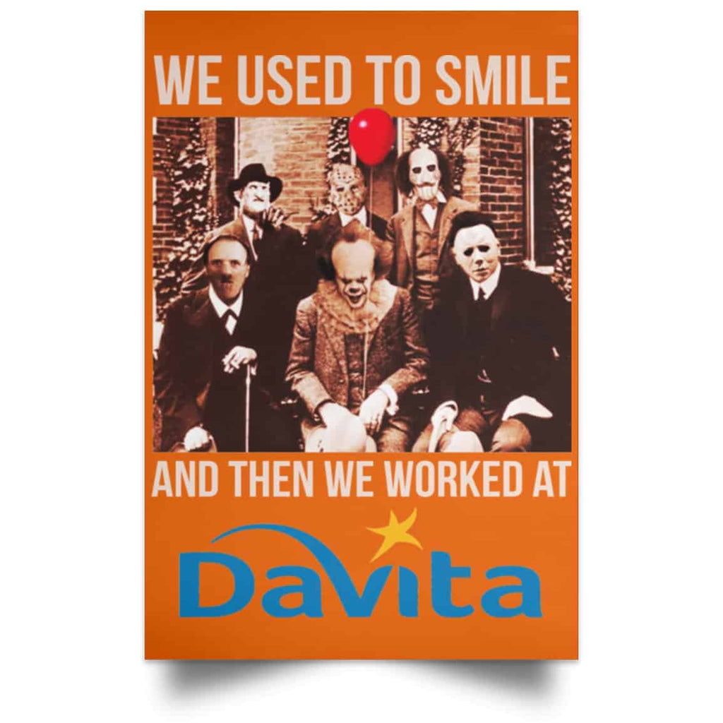 We Used To Smile And Then We Worked At Davita Posters