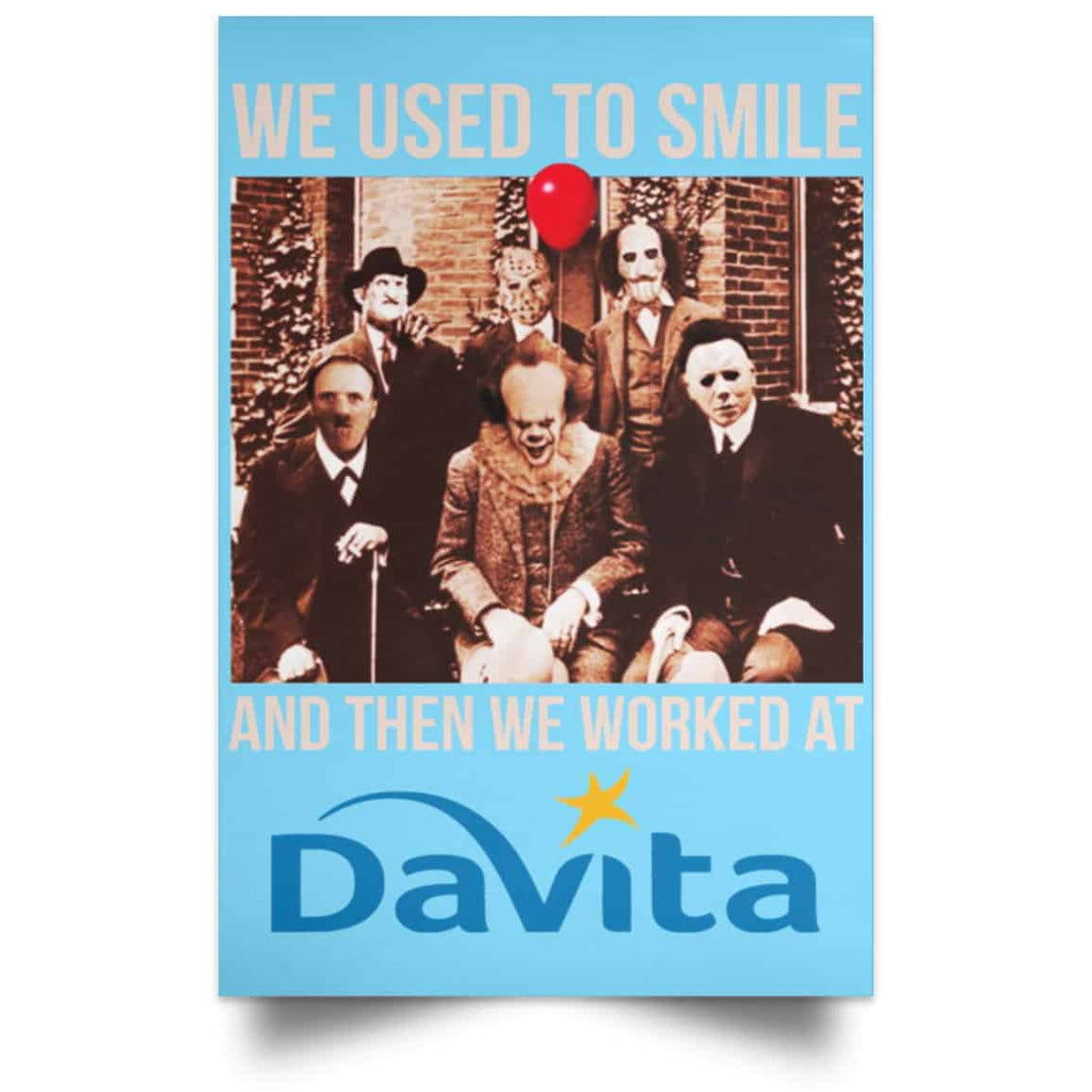 We Used To Smile And Then We Worked At Davita Posters