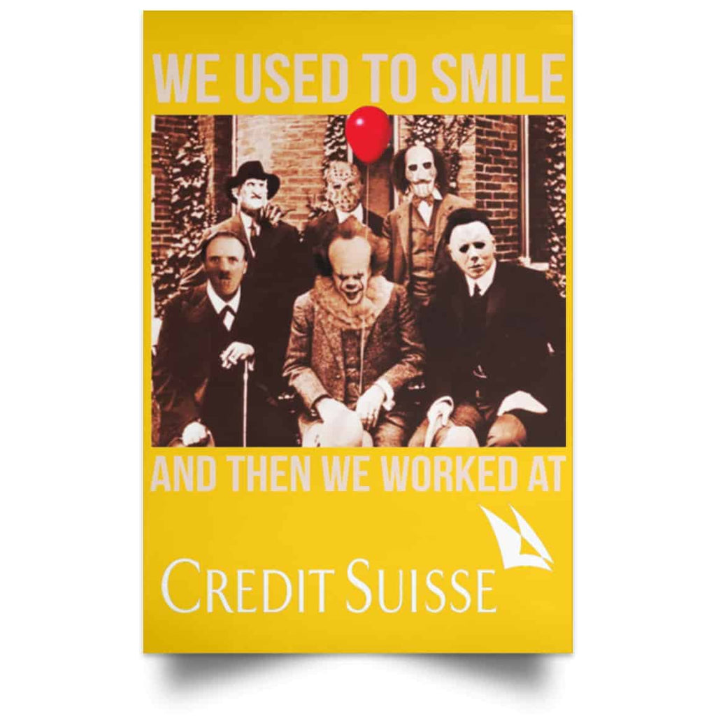 We Used To Smile And Then We Worked At Credit Suisse Posters