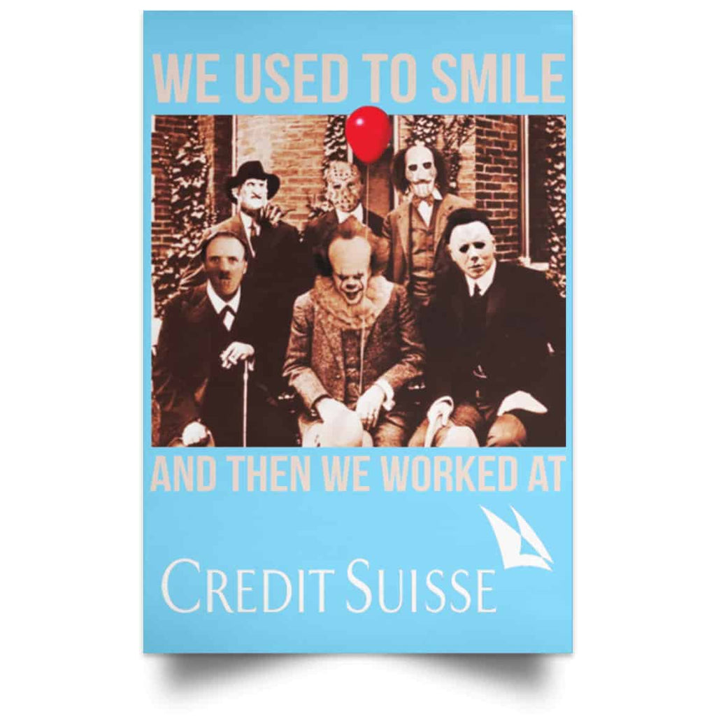 We Used To Smile And Then We Worked At Credit Suisse Posters