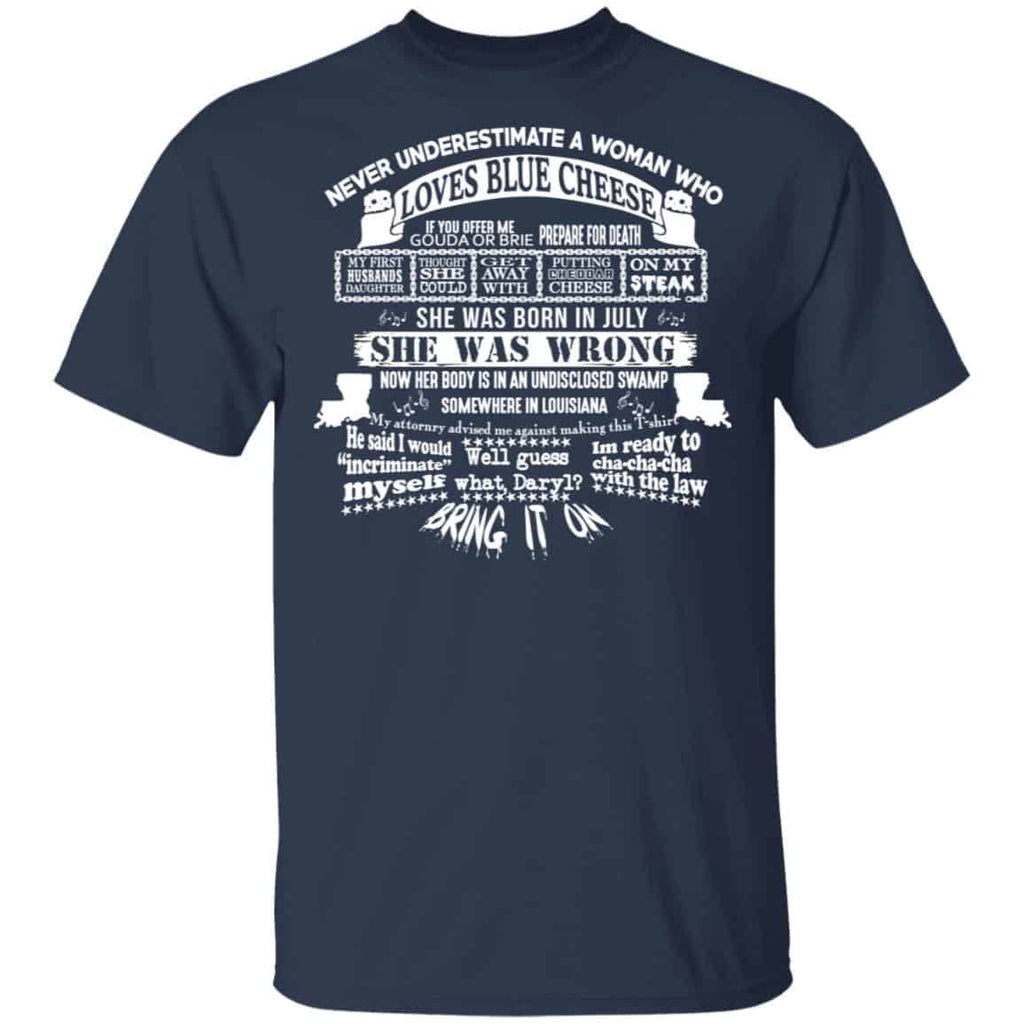 Never Underestimate A Woman Who Loves Blue Cheese And Was Born In July Shirt, Hoodie, Tank