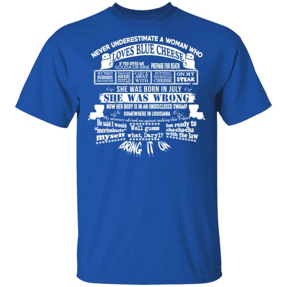 Never Underestimate A Woman Who Loves Blue Cheese And Was Born In July Shirt, Hoodie, Tank