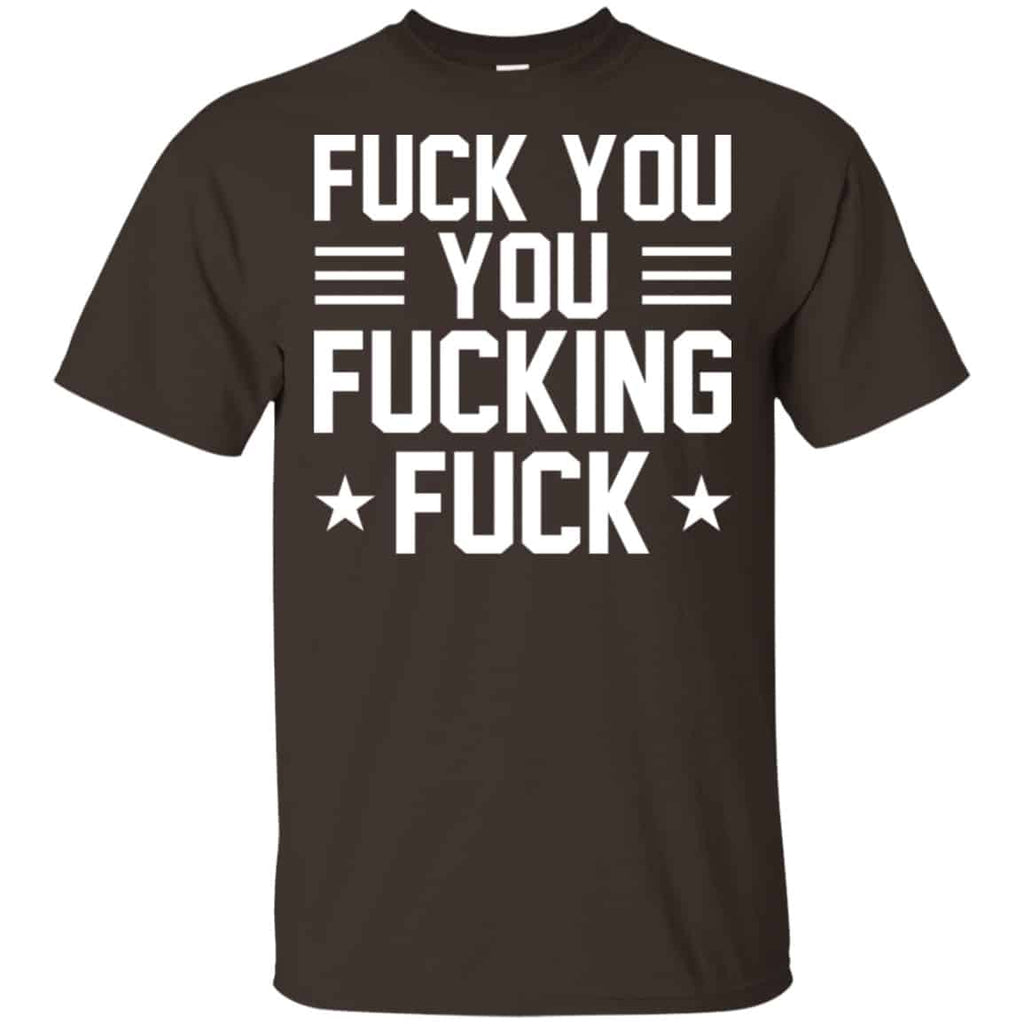 Fuck You You Fucking Fuck Shirt, Hoodie, Tank