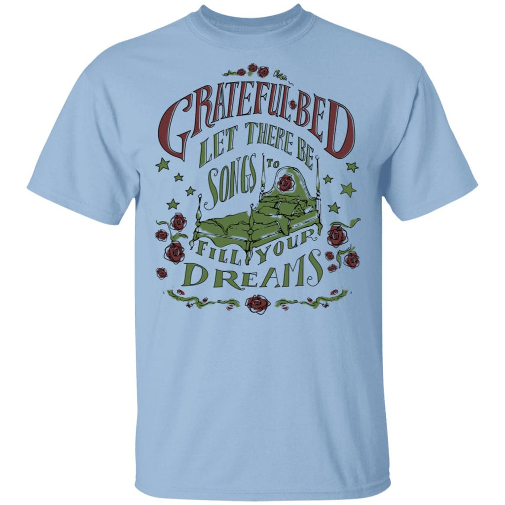 Grateful Bed Let There Be Songs To Fill Your Dream Shirt, Hoodie, Tank