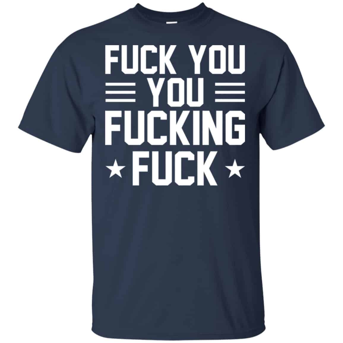 Fuck You You Fucking Fuck Shirt, Hoodie, Tank