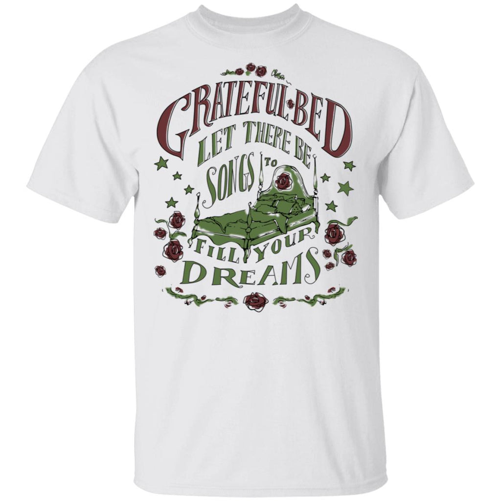 Grateful Bed Let There Be Songs To Fill Your Dream Shirt, Hoodie, Tank
