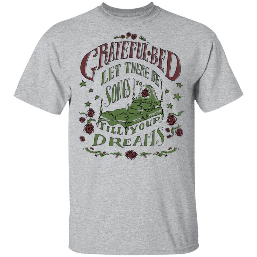 Grateful Bed Let There Be Songs To Fill Your Dream Shirt, Hoodie, Tank