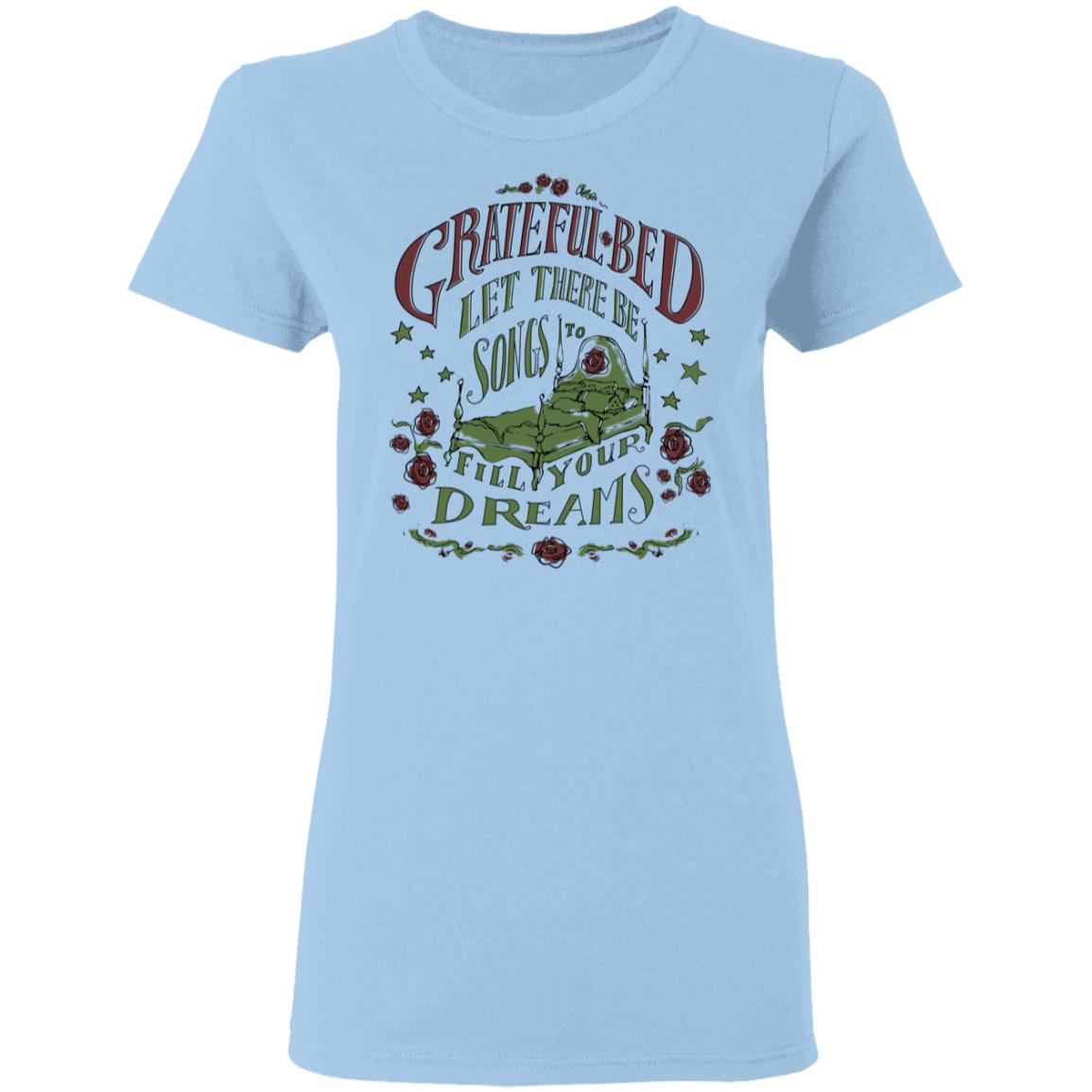Grateful Bed Let There Be Songs To Fill Your Dream Shirt, Hoodie, Tank