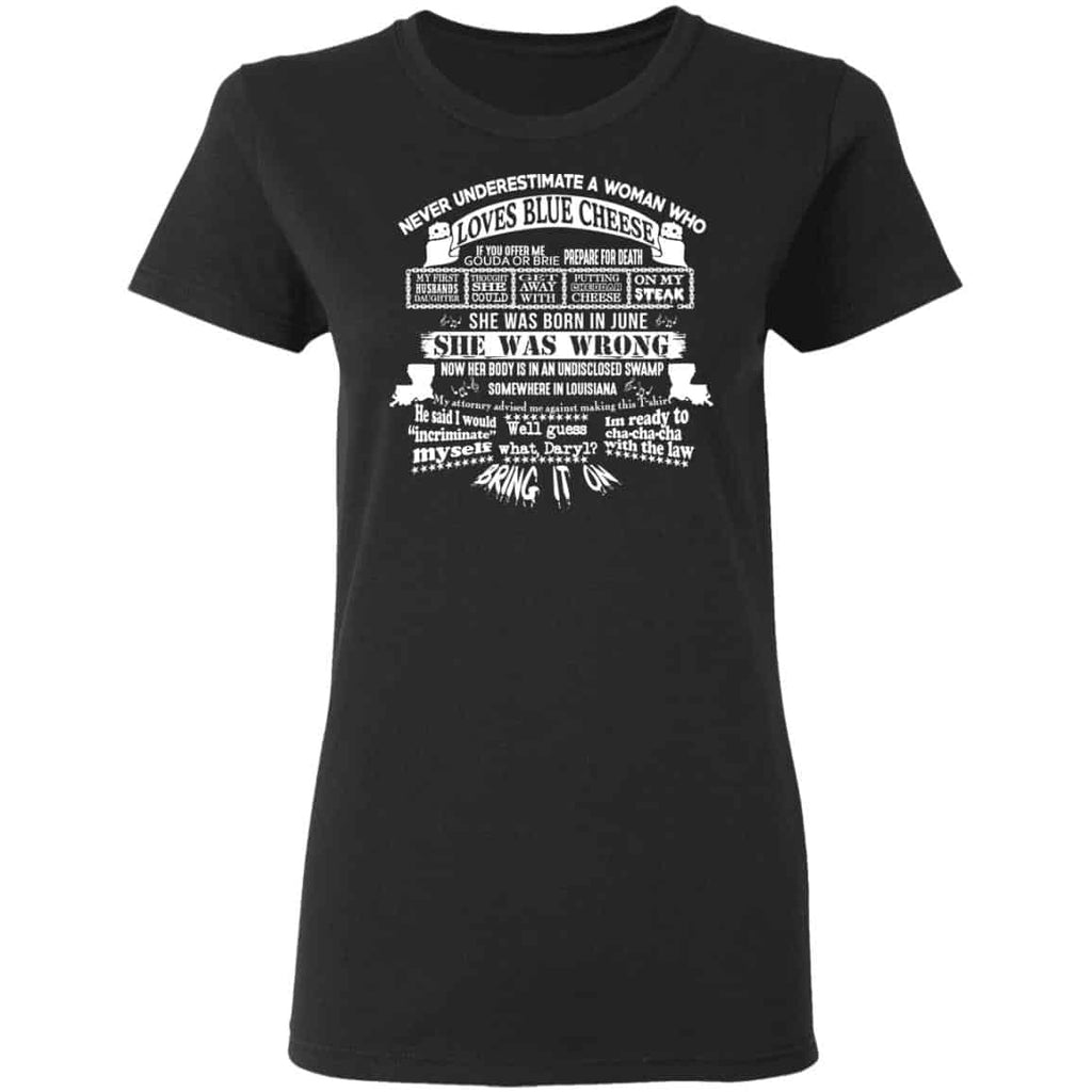 Never Underestimate A Woman Who Loves Blue Cheese And Was Born In June Shirt, Hoodie, Tank