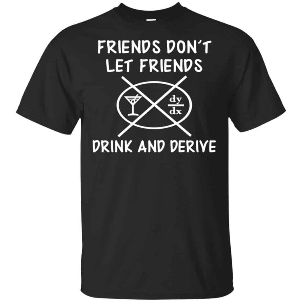 Friends Don’t Let Friends Drink & Derive Shirt, Hoodie, Tank