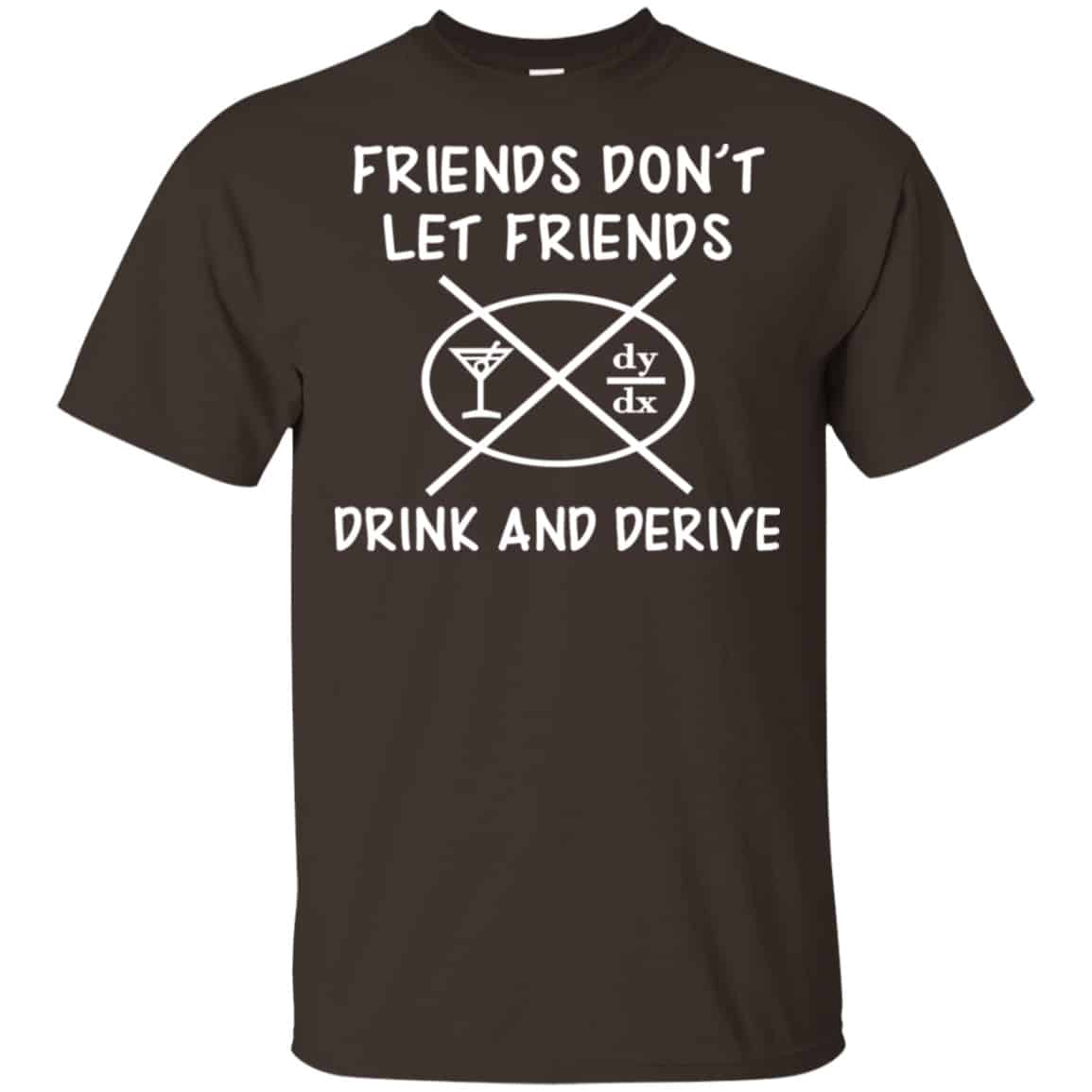 Friends Don’t Let Friends Drink & Derive Shirt, Hoodie, Tank