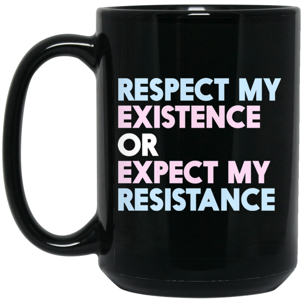 Respect My Existence Or Expect My Resistance Mug
