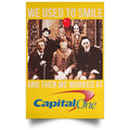 We Used To Smile And Then We Worked At Capital One Posters