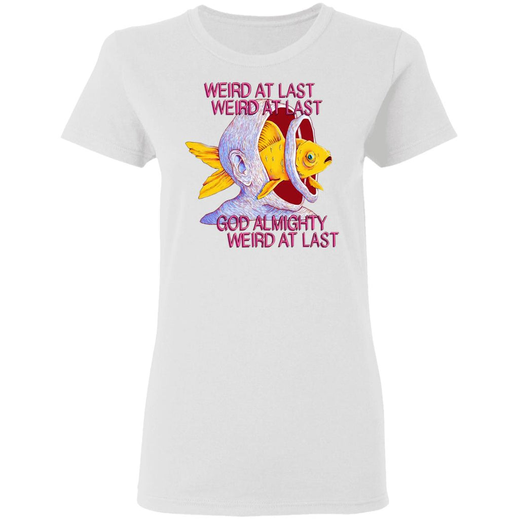 Weird At Last God Almighty Weird At Last Shirt, Hoodie, Tank