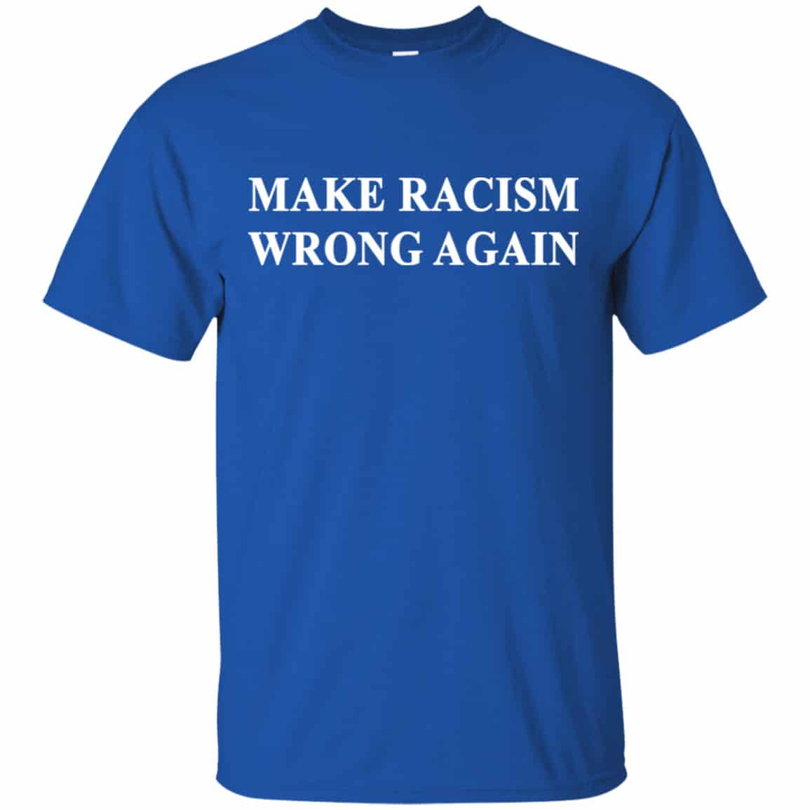 Make Racism Wrong Again Shirt, Hoodie, Tank