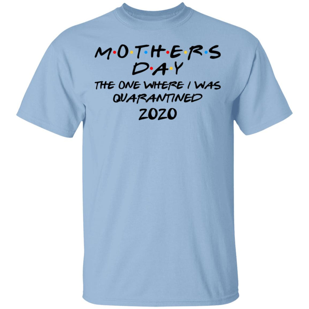 Mothers Day The One Where I Was Quarantined 2020 Shirt, Hoodie, Tank