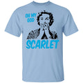 Oh My God Scarlet Shirt, Hoodie, Tank