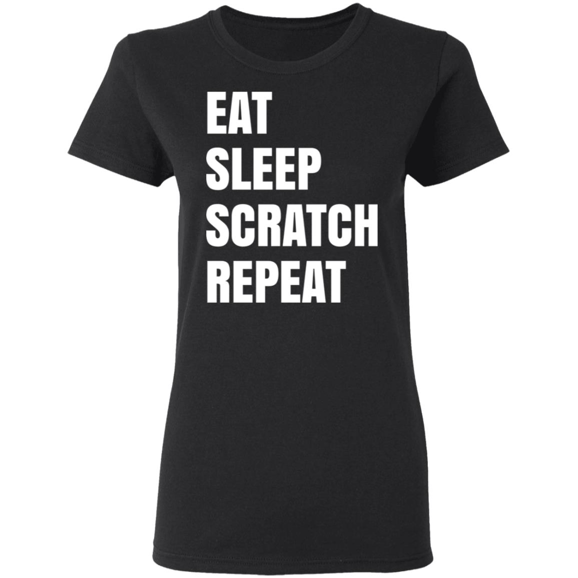 Eat Sleep Scratch Repeat Shirt, Hoodie, Tank
